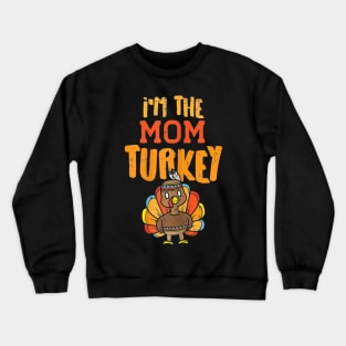 Im The Mama Turkey Crewneck Sweatshirt